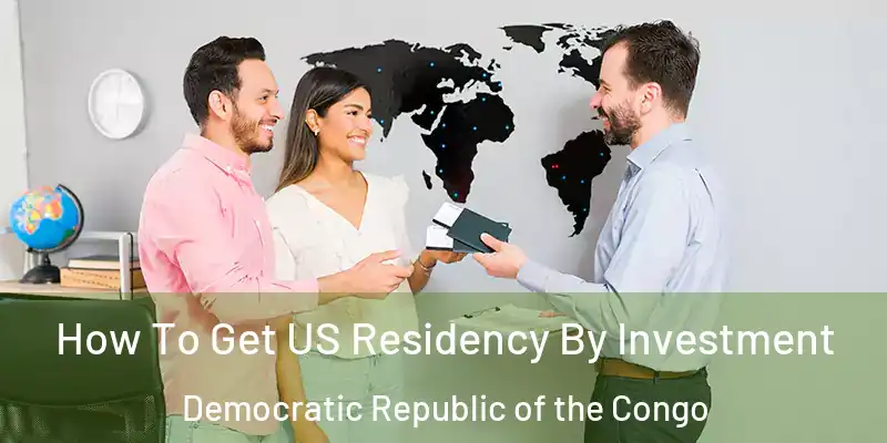  How To Get US Residency By Investment Democratic Republic of the Congo
