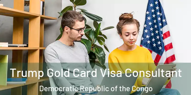  Trump Gold Card Visa Consultant Democratic Republic of the Congo